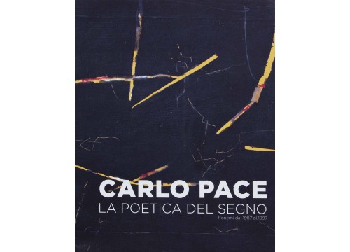 CARLO PACE - LA POETICA DEL SEGNO